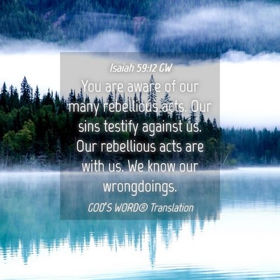 Picture 04 - Isaiah 59:12 GW - You are aware of our many rebellious acts. Our - Bible Verse Picture