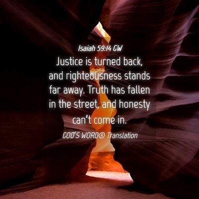 Picture 04 - Isaiah 59:14 GW - Justice is turned back, and righteousness stands - Bible Verse Picture