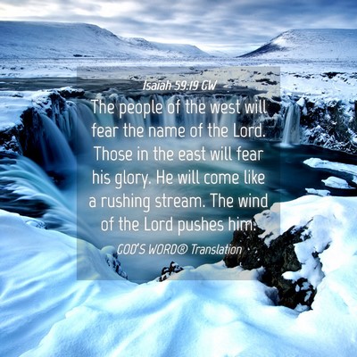 Picture 04 - Isaiah 59:19 GW - The people of the west will fear the name of the - Bible Verse Picture