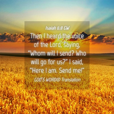 Picture 04 - Isaiah 6:8 GW - Then I heard the voice of the Lord, saying, - Bible Verse Picture