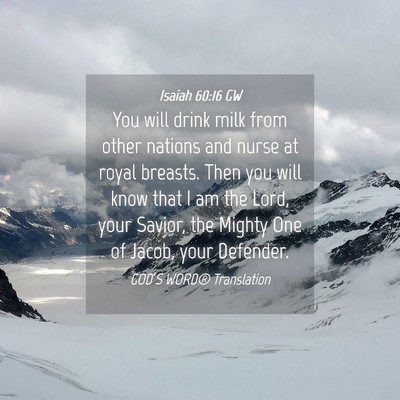 Picture 04 - Isaiah 60:16 GW - You will drink milk from other nations and nurse - Bible Verse Picture