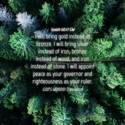 Picture 04 - Isaiah 60:17 GW - I will bring gold instead of bronze. I will bring - Bible Verse Picture
