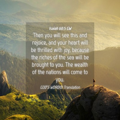 Picture 04 - Isaiah 60:5 GW - Then you will see this and rejoice, and your - Bible Verse Picture