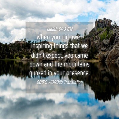 Picture 04 - Isaiah 64:3 GW - When you did awe-inspiring things that we - Bible Verse Picture