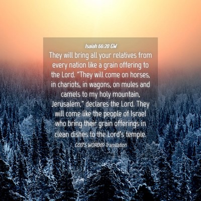 Picture 04 - Isaiah 66:20 GW - They will bring all your relatives from every - Bible Verse Picture