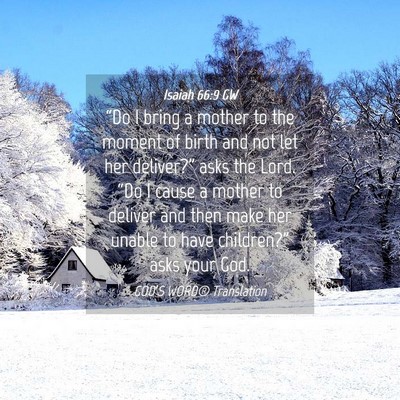 Picture 04 - Isaiah 66:9 GW - “Do I bring a mother to the moment of birth and - Bible Verse Picture