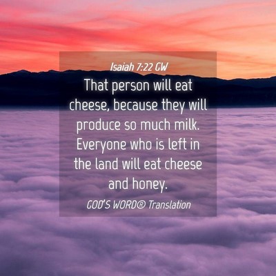 Picture 04 - Isaiah 7:22 GW - That person will eat cheese, because they will - Bible Verse Picture