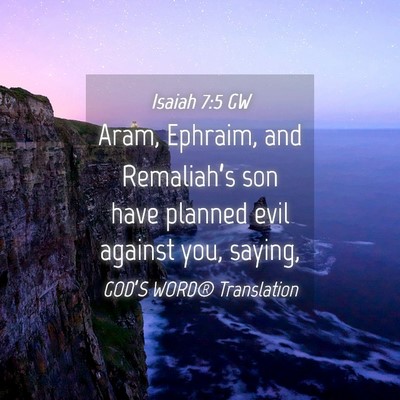 Picture 04 - Isaiah 7:5 GW - Aram, Ephraim, and Remaliah’s son have planned - Bible Verse Picture