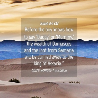 Picture 04 - Isaiah 8:4 GW - Before the boy knows how to say ‘Daddy’ or - Bible Verse Picture