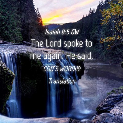 Picture 04 - Isaiah 8:5 GW - The Lord spoke to me again. He - Bible Verse Picture