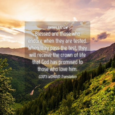 Picture 04 - James 1:12 GW - Blessed are those who endure when they are - Bible Verse Picture