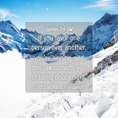 Picture 04 - James 2:9 GW - If you favor one person over another, you’re - Bible Verse Picture