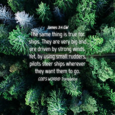 Picture 04 - James 3:4 GW - The same thing is true for ships. They are very - Bible Verse Picture