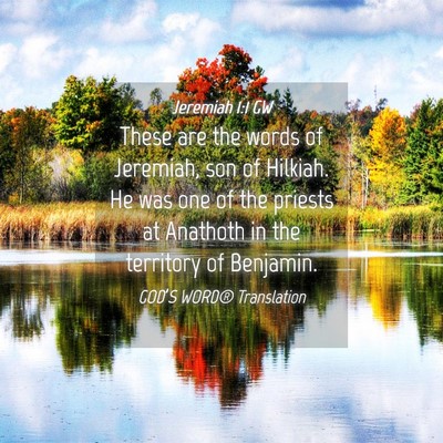 Picture 04 - Jeremiah 1:1 GW - These are the words of Jeremiah, son of Hilkiah. - Bible Verse Picture
