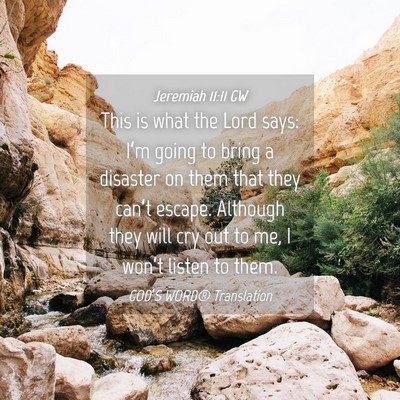 Picture 04 - Jeremiah 11:11 GW - This is what the Lord says: I’m going to bring - Bible Verse Picture