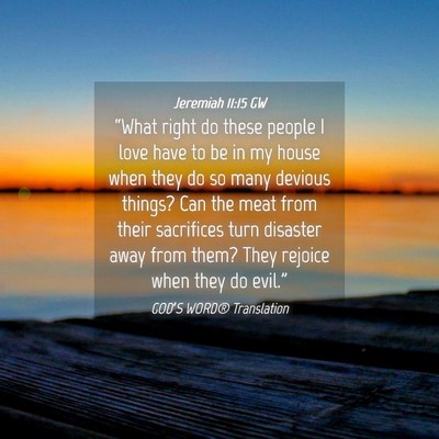 Picture 04 - Jeremiah 11:15 GW - “What right do these people I love have to be - Bible Verse Picture