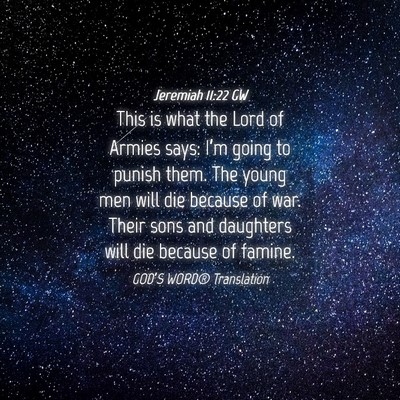 Picture 04 - Jeremiah 11:22 GW - This is what the Lord of Armies says: I’m going - Bible Verse Picture