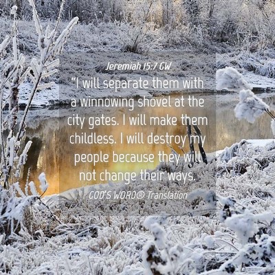 Picture 04 - Jeremiah 15:7 GW - “I will separate them with a winnowing shovel - Bible Verse Picture