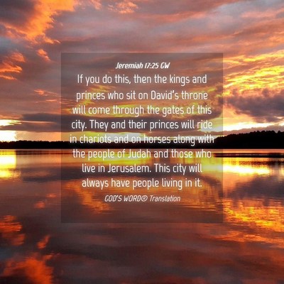 Picture 04 - Jeremiah 17:25 GW - If you do this, then the kings and princes who - Bible Verse Picture