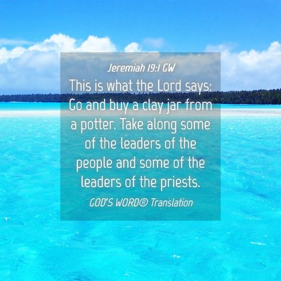 Picture 04 - Jeremiah 19:1 GW - This is what the Lord says: Go and buy a clay jar - Bible Verse Picture