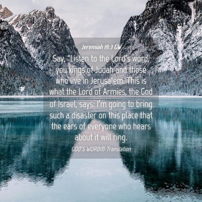 Picture 04 - Jeremiah 19:3 GW - Say, “Listen to the Lord’s word, you kings of - Bible Verse Picture