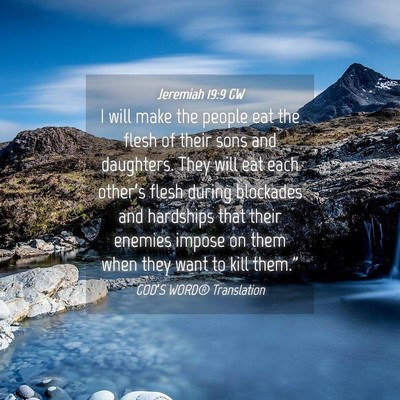 Picture 04 - Jeremiah 19:9 GW - I will make the people eat the flesh of their - Bible Verse Picture