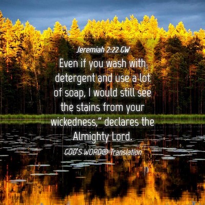 Picture 04 - Jeremiah 2:22 GW - Even if you wash with detergent and use a lot of - Bible Verse Picture