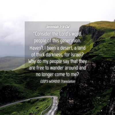 Picture 04 - Jeremiah 2:31 GW - “Consider the Lord’s word, people of this - Bible Verse Picture
