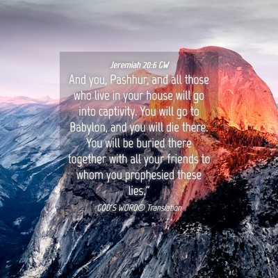 Picture 04 - Jeremiah 20:6 GW - And you, Pashhur, and all those who live in your - Bible Verse Picture