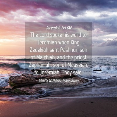 Picture 04 - Jeremiah 21:1 GW - The Lord spoke his word to Jeremiah when King - Bible Verse Picture
