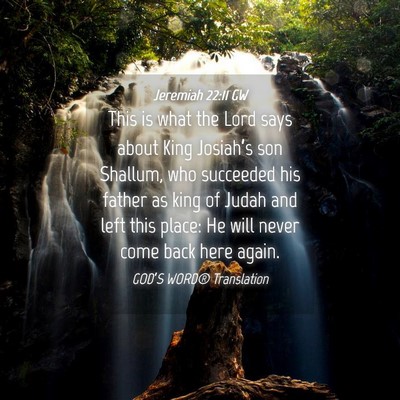 Picture 04 - Jeremiah 22:11 GW - This is what the Lord says about King Josiah’s - Bible Verse Picture