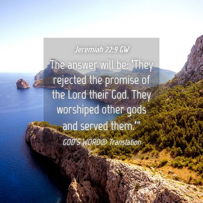 Picture 04 - Jeremiah 22:9 GW - The answer will be: ‘They rejected the promise - Bible Verse Picture