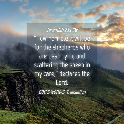 Picture 04 - Jeremiah 23:1 GW - “How horrible it will be for the shepherds who - Bible Verse Picture