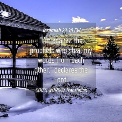 Picture 04 - Jeremiah 23:30 GW - “I’m against the prophets who steal my words - Bible Verse Picture