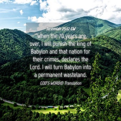 Picture 04 - Jeremiah 25:12 GW - “When the 70 years are over, I will punish the - Bible Verse Picture