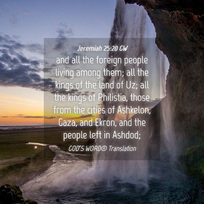 Picture 04 - Jeremiah 25:20 GW - and all the foreign people living among them; all - Bible Verse Picture