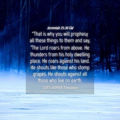 Picture 04 - Jeremiah 25:30 GW - “That is why you will prophesy all these things - Bible Verse Picture