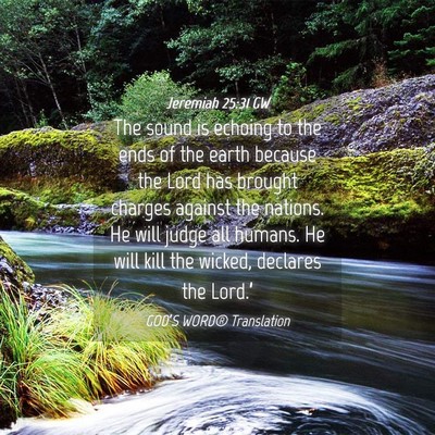 Picture 04 - Jeremiah 25:31 GW - The sound is echoing to the ends of the earth - Bible Verse Picture