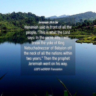 Picture 04 - Jeremiah 28:11 GW - Hananiah said in front of all the people, “This - Bible Verse Picture