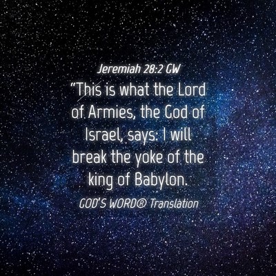Picture 04 - Jeremiah 28:2 GW - “This is what the Lord of Armies, the God of - Bible Verse Picture