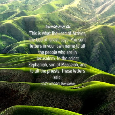 Picture 04 - Jeremiah 29:25 GW - ‘This is what the Lord of Armies, the God of - Bible Verse Picture