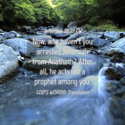 Picture 04 - Jeremiah 29:27 GW - Now, why haven’t you arrested Jeremiah from - Bible Verse Picture