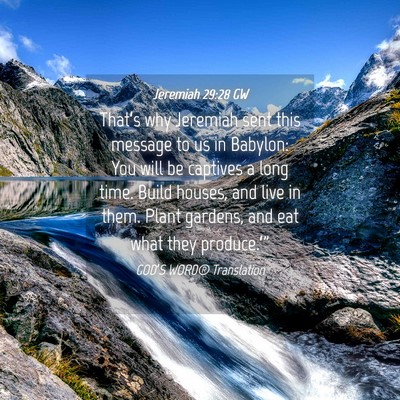 Picture 04 - Jeremiah 29:28 GW - That’s why Jeremiah sent this message to us in - Bible Verse Picture