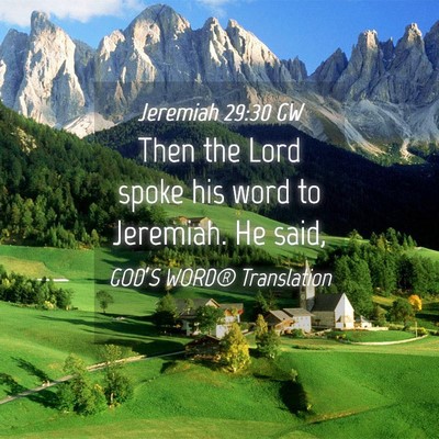 Picture 04 - Jeremiah 29:30 GW - Then the Lord spoke his word to Jeremiah. He - Bible Verse Picture
