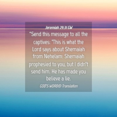 Picture 04 - Jeremiah 29:31 GW - “Send this message to all the captives: ‘This - Bible Verse Picture