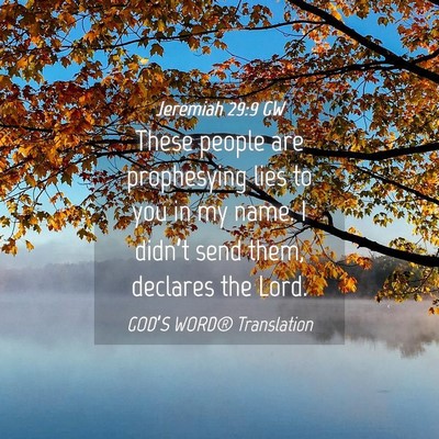 Picture 04 - Jeremiah 29:9 GW - These people are prophesying lies to you in my - Bible Verse Picture