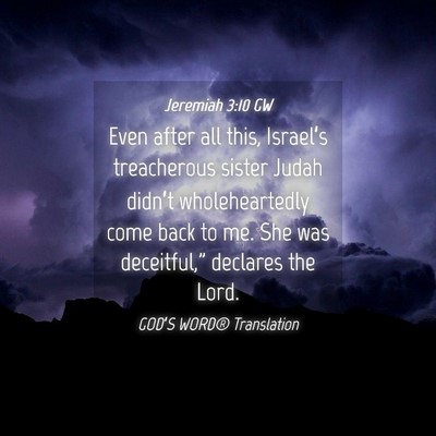 Picture 04 - Jeremiah 3:10 GW - Even after all this, Israel’s treacherous - Bible Verse Picture