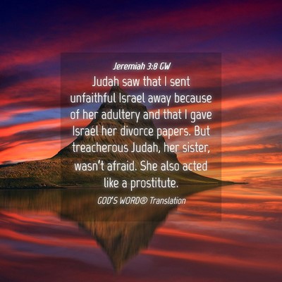 Picture 04 - Jeremiah 3:8 GW - Judah saw that I sent unfaithful Israel away - Bible Verse Picture