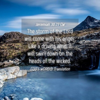 Picture 04 - Jeremiah 30:23 GW - The storm of the Lord will come with his anger. - Bible Verse Picture
