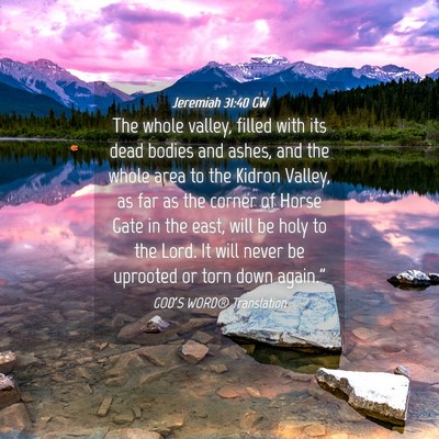 Picture 04 - Jeremiah 31:40 GW - The whole valley, filled with its dead bodies and - Bible Verse Picture
